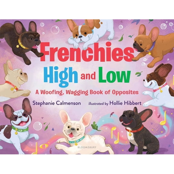 Woofing, Wagging Concept Books Frenchies High and Low: A Woofing, Wagging Book of Opposites, (Hardcover)