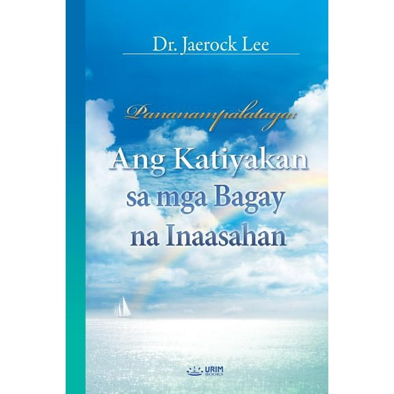 Pananampalataya: Ang Katiyakan sa mga Bagay na Inaasahan _ The Assurance of Things Hoped For (Taglaog Edition), (Paperback)