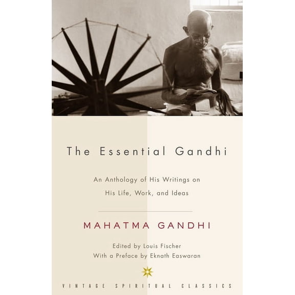 The Essential Gandhi : An Anthology of His Writings on His Life, Work, and Ideas (Paperback)