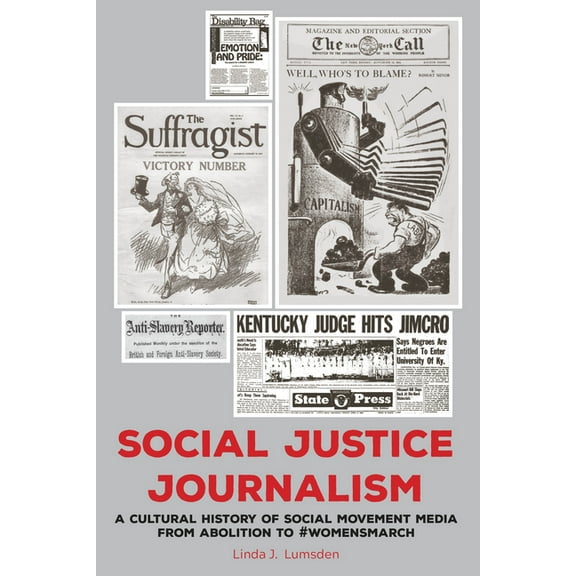 Aejmc - Peter Lang Scholarsourcing Social Justice Journalism: A Cultural History of Social Movement Media from Abolition to #womensmarch, Book 2, (Paperback)
