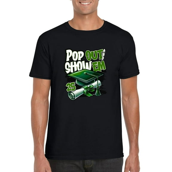 Pop Out and Show Em 25 Class of 2025 Senior Graduation Pride Tee, for men & women, up to size 5XL