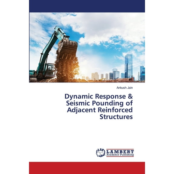 Dynamic Response & Seismic Pounding of Adjacent Reinforced Structures, (Paperback)