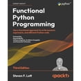 thumbnail image 1 of Pre-Owned Functional Python Programming: Use a functional approach to write succinct, expressive, and (Paperback) by Steven F. Lott, Ricardo Bánffy, 1 of 1