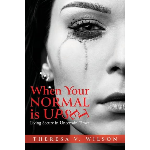 When Your Normal Is Upset: Living Secure in Uncertain Times (Paperback)
