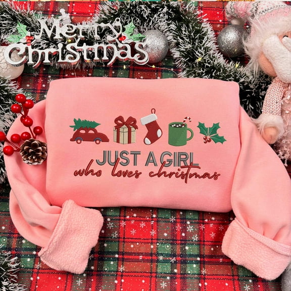 Comfort Colors® Embroidered Christmas Shirt, Just A Girl Who Loves Christmas Sweatshirt, Xmas Girly, Holiday Season Shirt, Cozy Winter