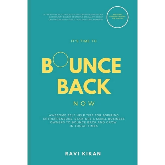 Bounce Back Now : Awesome Self Help Tips For Aspiring Entrepreneurs, Startups & Small Business Owners To Bounce Back and Grow In Tough Times (Paperback)