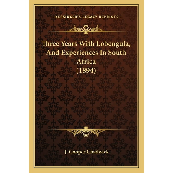 Three Years With Lobengula, And Experiences In South Africa (1894) (Paperback)