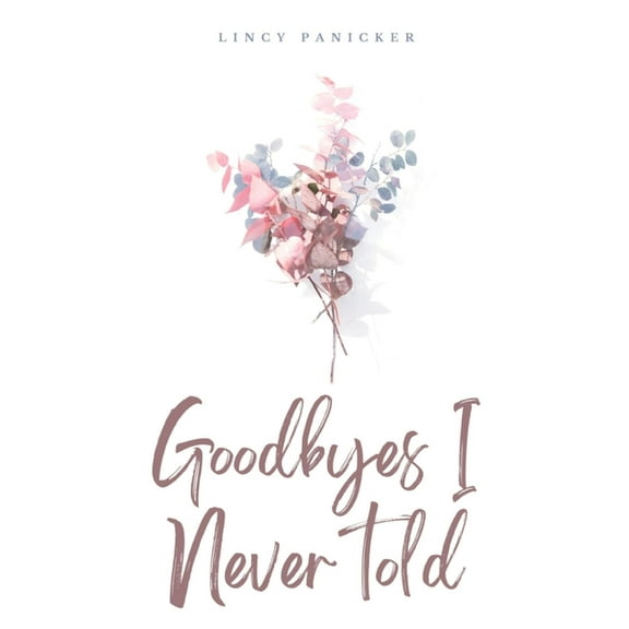 Goodbyes I Never told, (Paperback)