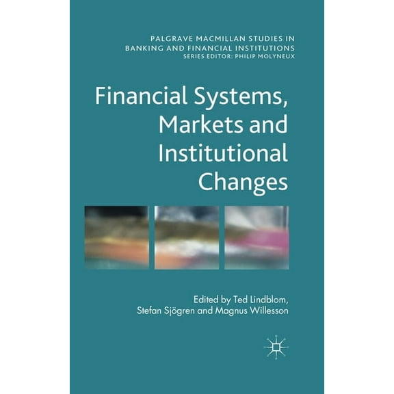 Palgrave MacMillan Studies in Banking an Financial Systems, Markets and Institutional Changes, (Paperback)