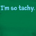 thumbnail image 3 of CafePress - Im So Tachy. Women's Dark T Shirt - Women's Traditional Fit Dark T-Shirt, 3 of 4