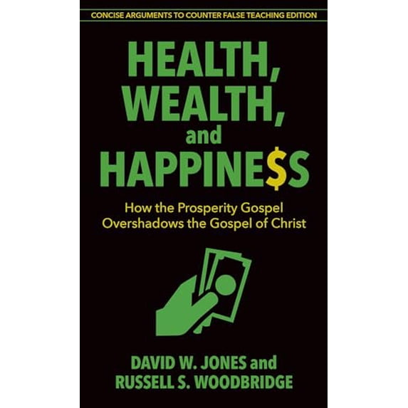Pre-Owned Health, Wealth, and Happiness: How the Prosperity Gospel Overshadows the Gospel of Christ (Paperback) 0825445078 9780825445071