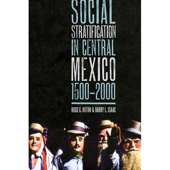 Social Stratification in Central Mexico, 1500-2000, (Paperback)