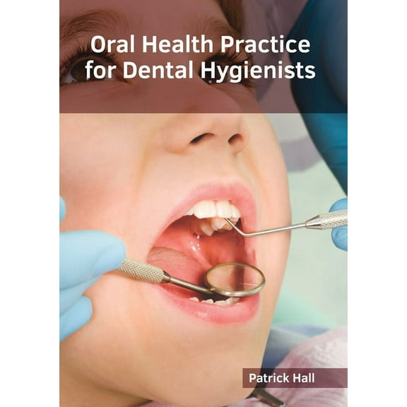 Oral Health Practice for Dental Hygienists, (Hardcover)