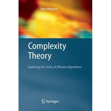 Complexity Theory: Exploring the Limits of Efficient Algorithms ...
