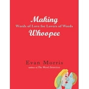 Making Whoopie : Words of Love for Lovers of Words, Used [Hardcover]