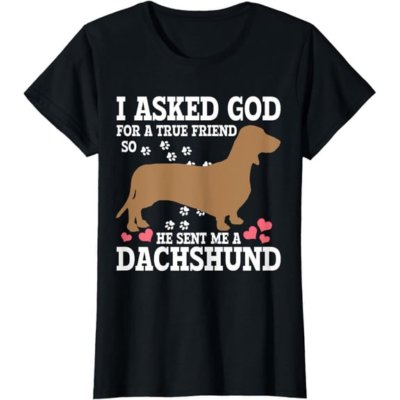 Dachshund I Asked God For A True Friend Christian Wiener Dog T-Shirt