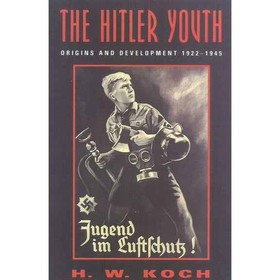The Hitler Youth: Origins and Development 1922-1945, (Paperback)