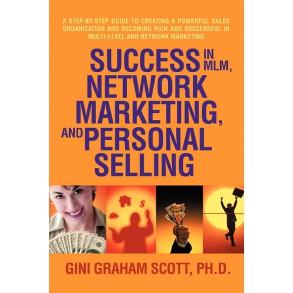 Succès en MLM, Marketing de Réseau, et Vente Personnelle : un Guide Pas à Pas pour Créer une Organisation de Vente Puissante et Devenir Riche et Réussi au Multi-Niveaux et Marketing de Réseau