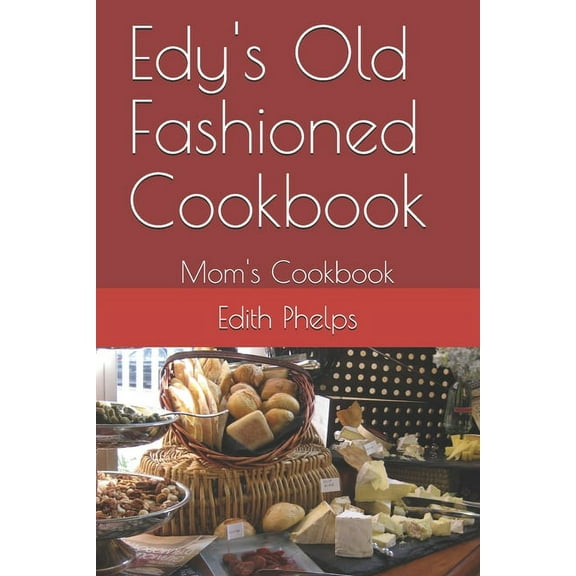 Edy's Old Fashioned Cookbook: Mom's Cookbook, (Paperback)