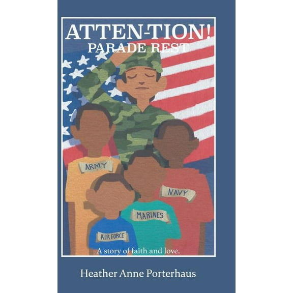 Atten-Tion! Parade Rest: A Story of Faith and Love (Hardcover)