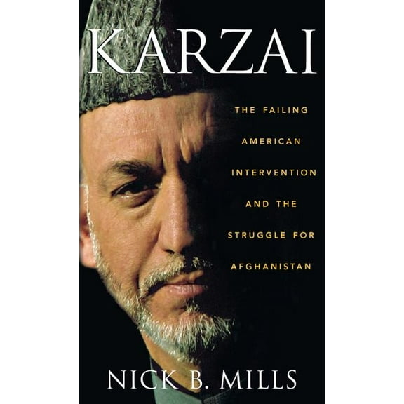 Karzai: The Failing American Intervention and the Struggle for Afghanistan, (Hardcover)