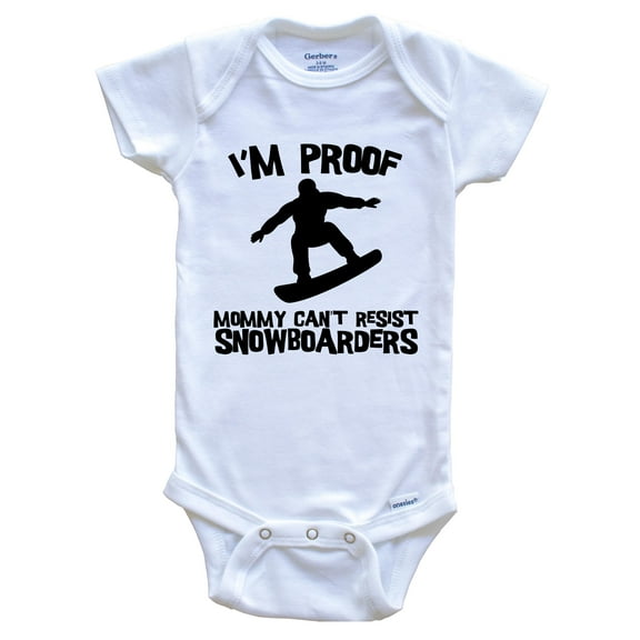 I'm Proof Mommy Can't Resist Snowboarders Funny Snowboarding Baby Bodysuit, 0-3 Months White