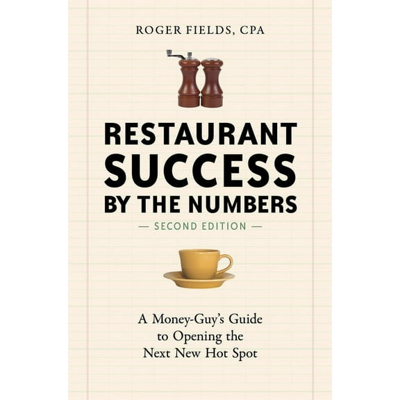 Restaurant Success by the Numbers: A Money-Guy's Guide to Opening the Next New Hot Spot, (Paperback)