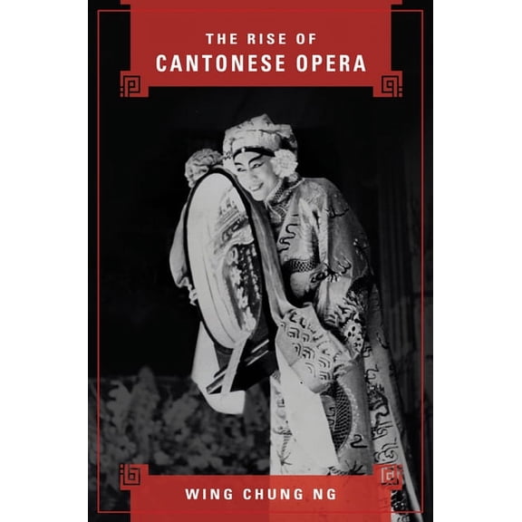 The Rise of Cantonese Opera, (Hardcover)
