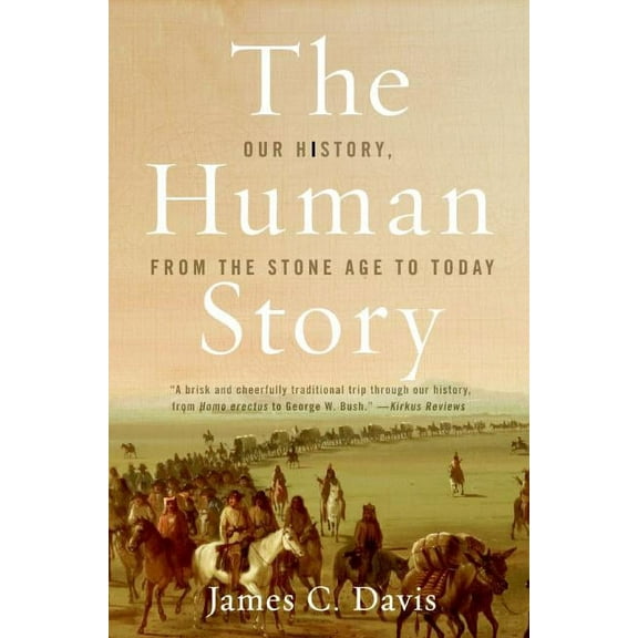 The Human Story: Our History, from the Stone Age to Today, (Paperback)