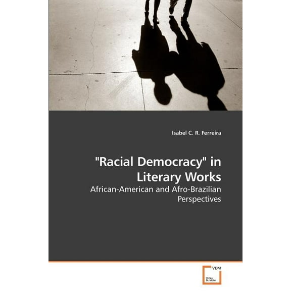 "Racial Democracy" in Literary Works (Paperback)