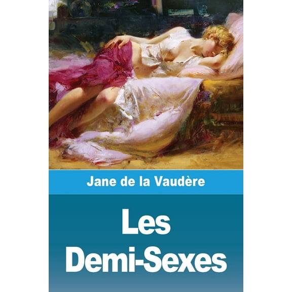 Les Demi-Sexes, (Paperback)