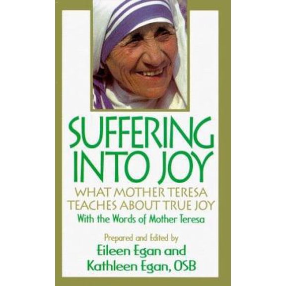 Pre-Owned Suffering into Joy: What Mother Theresa Teaches About True Joy (Paperback) 0892838760 9780892838769
