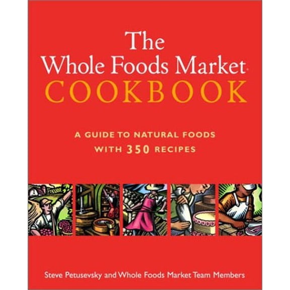 Pre-Owned The Whole Foods Market Cookbook: A Guide to Natural Foods with 350 Recipes (Hardcover) 0609607138 9780609607138