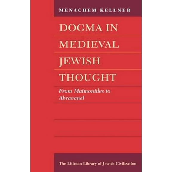 Littman Library of Jewish Civilization Dogma in Medieval Jewish Thought: From Maimonides to Abravanel, (Paperback)