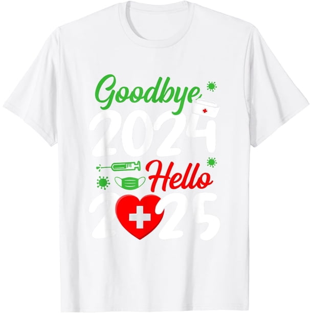 Good Bye 2024 Hello 2025 Happy New Year Christmas Nurse Life - Camiseta de enfermería
