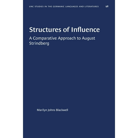 University of North Carolina Studies in Structures of Influence: A Comparative Approach to August Strindberg, Book 98, (Paperback)