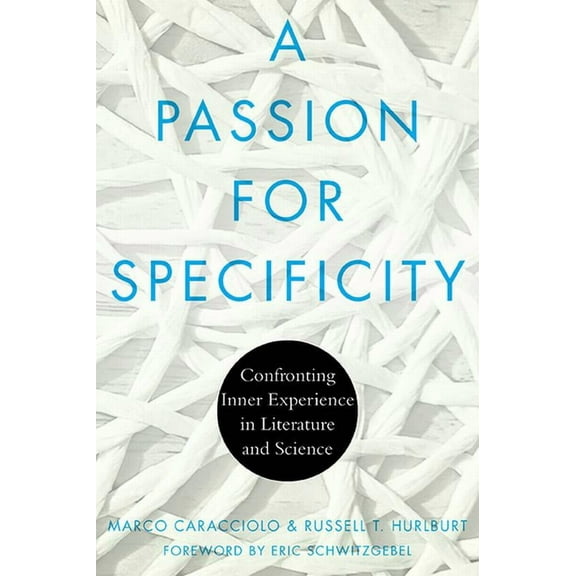 Cognitive Approaches to Culture A Passion for Specificity: Confronting Inner Experience in Literature and Science, (Paperback)