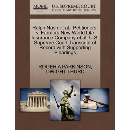 Ralph Nash et al., Petitioners, V. Farmers New World Life Insurance Company et al. U.S. Supreme Court Transcript of Record with Supporting (Farmers Insurance Best Rating)
