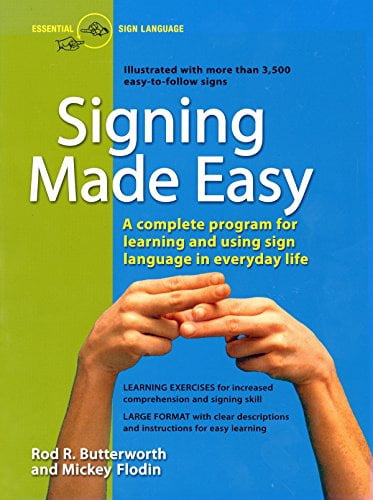 Signing Made Easy A Complete Program For Learning Sign Language Includes Sentence Drills And Exercises For Increased Comprehension And Signing Skill Paperback Walmart Com Walmart Com