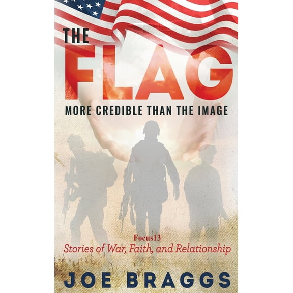 The Flag: Stories of War, Faith, and Relationships, (Hardcover)
