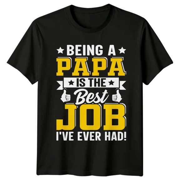 Being A Papa Is The Best Job I've Ever Had! Fathers Day T-Shirt