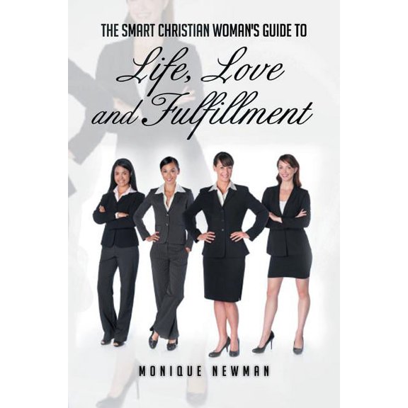 The Smart Christian Woman's Guide to Life, Love and Fulfillment, (Paperback)
