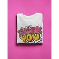 thumbnail image 3 of Pop Art Thank You Quote Sweatshirt Women -Image by Shutterstock, Female 3X-Large, 3 of 4