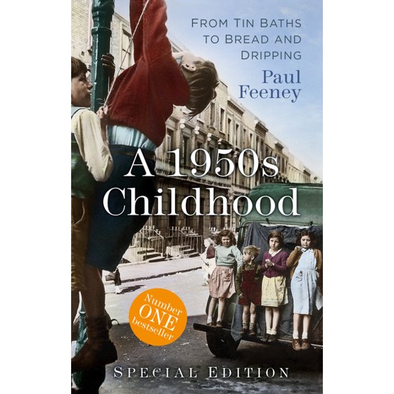 A 1950s Childhood Special Edition: From Tin Baths to Bread and Dripping, (Paperback)