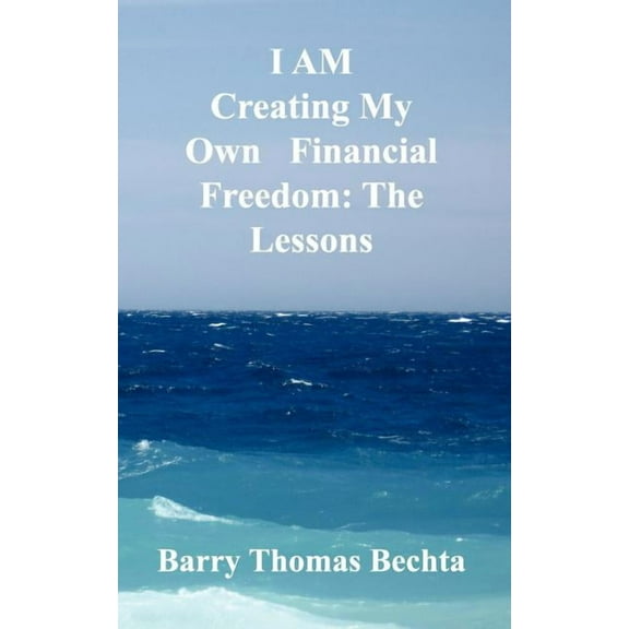 I Am Creating My Own Financial Freedom: The Lessons (Paperback)