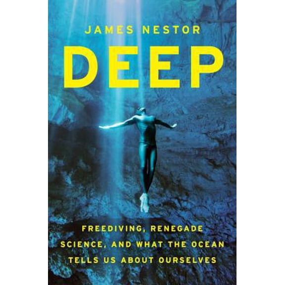Pre-Owned Deep: Freediving, Renegade Science, and What the Ocean Tells Us About Ourselves (Hardcover) 0547985525 9780547985527