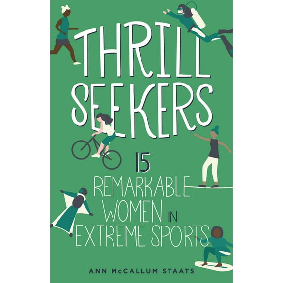 Women of Power Thrill Seekers: 15 Remarkable Women in Extreme Sports, (Paperback)