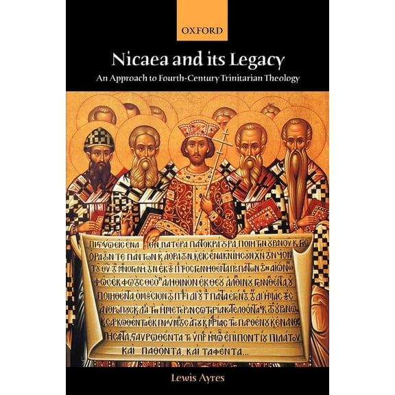 Nicaea and Its Legacy: An Approach to Fourth-Century Trinitarian Theology, (Paperback)