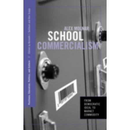 School Commercialism: From Democratic Ideal to Market Commodity