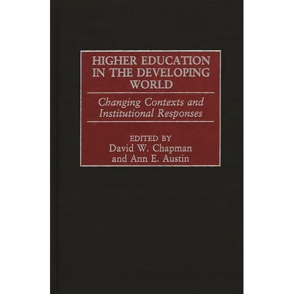 Studies in Higher Education Higher Education in the Developing World: Changing Contexts and Institutional Responses, (Hardcover)